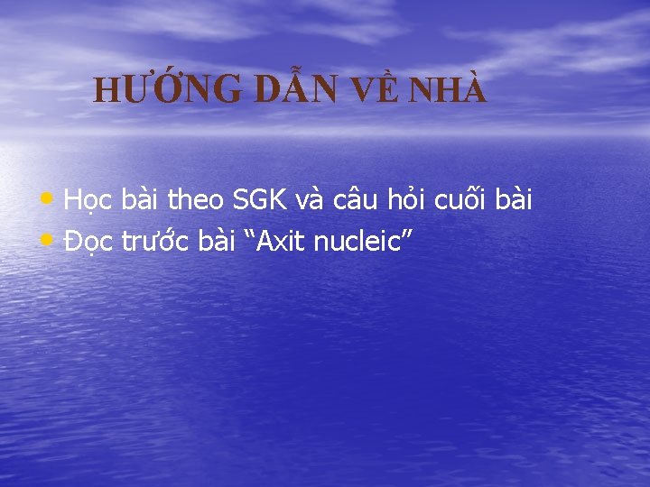 HƯỚNG DẪN VỀ NHÀ • Học bài theo SGK và câu hỏi cuối bài