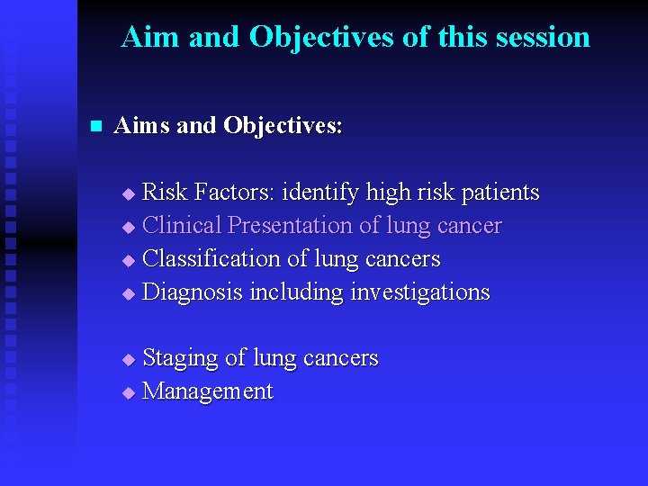 Aim and Objectives of this session n Aims and Objectives: Risk Factors: identify high