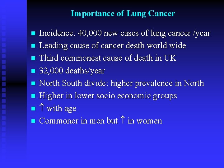 Importance of Lung Cancer n n n n Incidence: 40, 000 new cases of