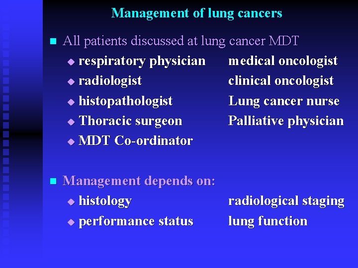 Management of lung cancers n All patients discussed at lung cancer MDT u respiratory