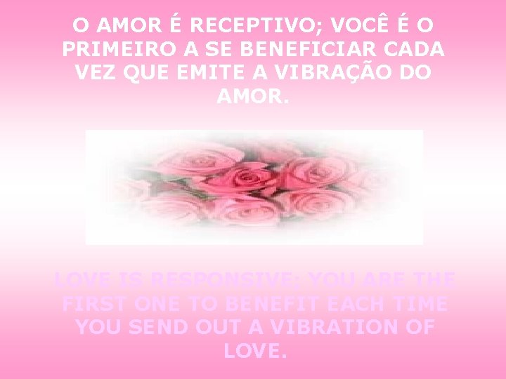 O AMOR É RECEPTIVO; VOCÊ É O PRIMEIRO A SE BENEFICIAR CADA VEZ QUE