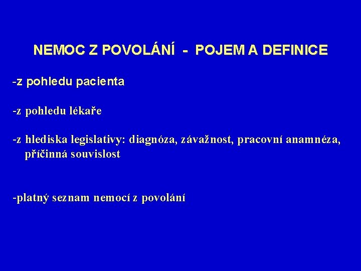 NEMOC Z POVOLÁNÍ - POJEM A DEFINICE -z pohledu pacienta -z pohledu lékaře -z