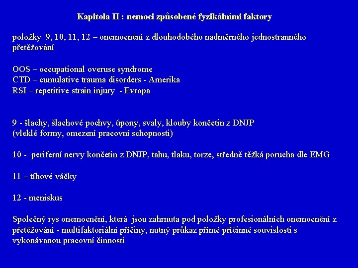 Kapitola II : nemoci způsobené fyzikálními faktory položky 9, 10, 11, 12 – onemocnění