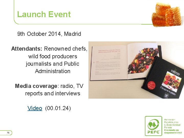 Launch Event 9 th October 2014, Madrid Attendants: Renowned chefs, wild food producers journalists