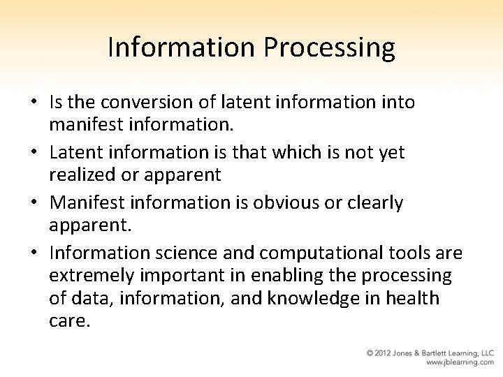 Information Processing • Is the conversion of latent information into manifest information. • Latent