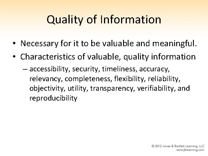 Quality of Information • Necessary for it to be valuable and meaningful. • Characteristics