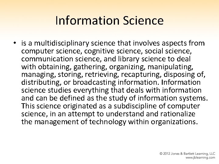 Information Science • is a multidisciplinary science that involves aspects from computer science, cognitive