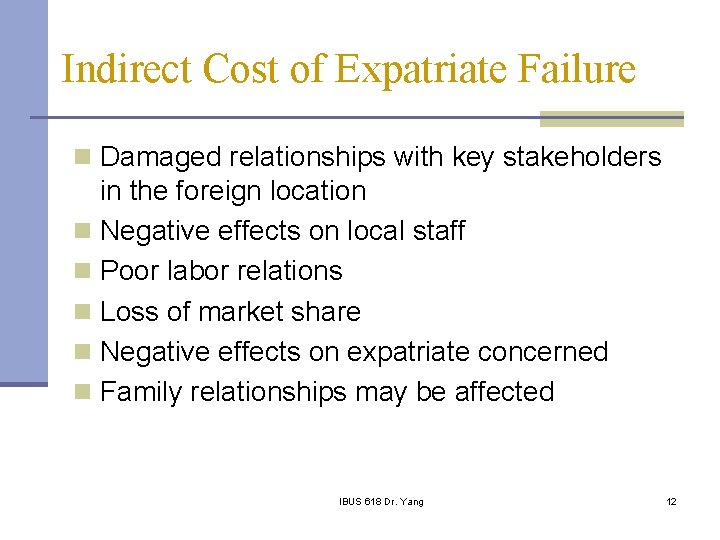 Indirect Cost of Expatriate Failure n Damaged relationships with key stakeholders in the foreign