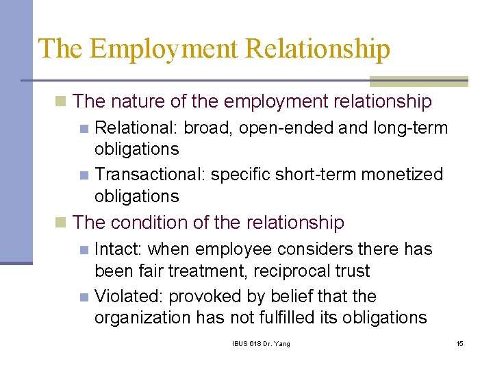 The Employment Relationship n The nature of the employment relationship n Relational: broad, open-ended