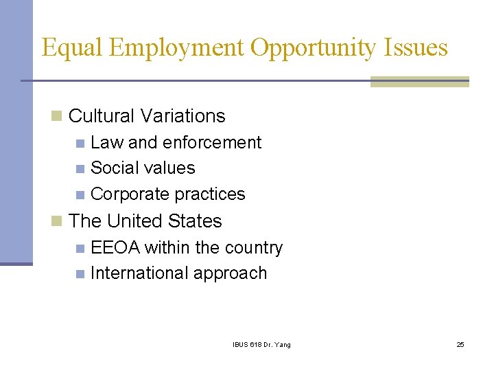 Equal Employment Opportunity Issues n Cultural Variations n Law and enforcement n Social values
