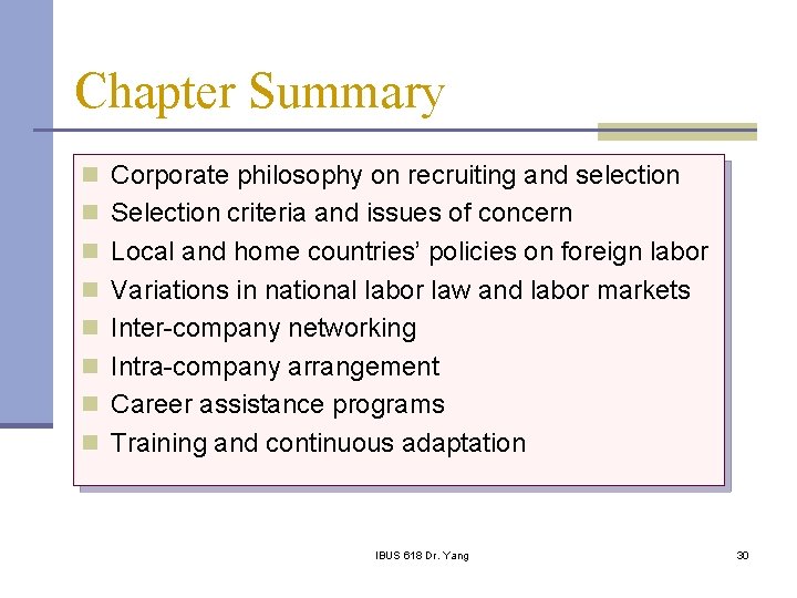 Chapter Summary n Corporate philosophy on recruiting and selection n Selection criteria and issues