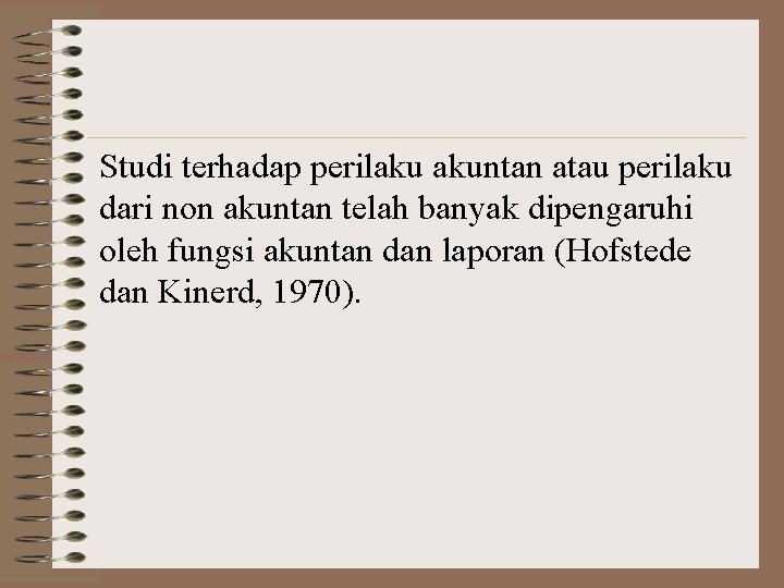 Studi terhadap perilaku akuntan atau perilaku dari non akuntan telah banyak dipengaruhi oleh fungsi