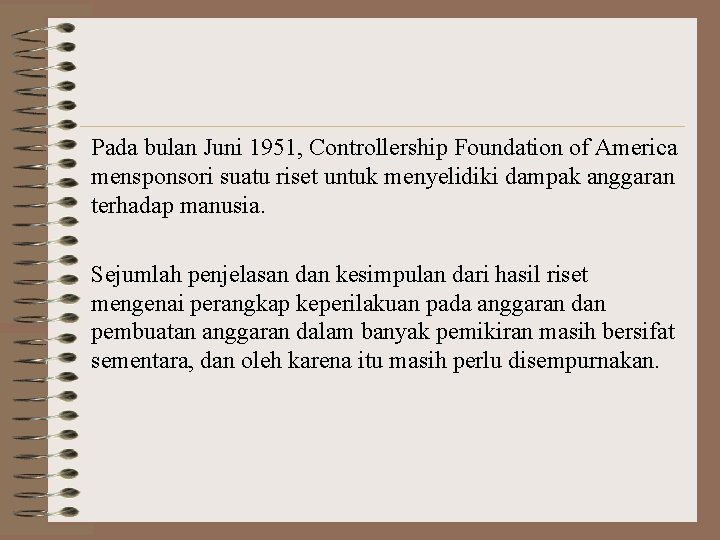Pada bulan Juni 1951, Controllership Foundation of America mensponsori suatu riset untuk menyelidiki dampak