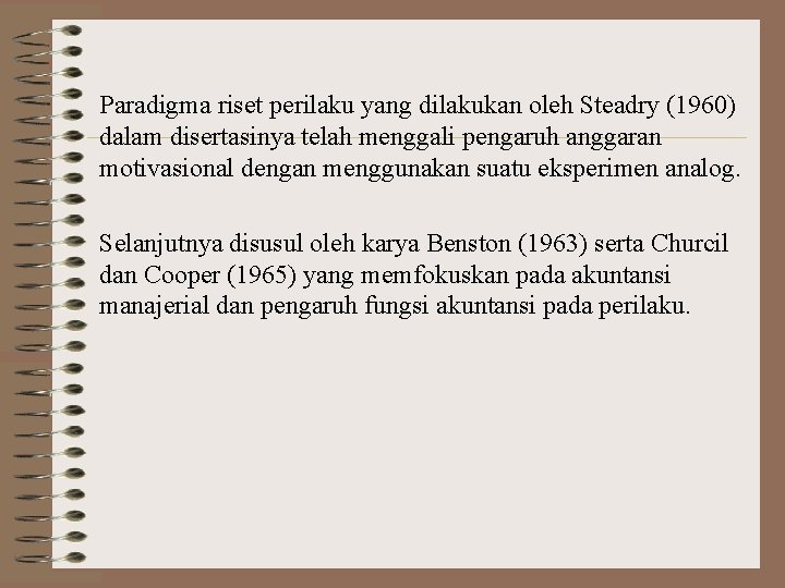 Paradigma riset perilaku yang dilakukan oleh Steadry (1960) dalam disertasinya telah menggali pengaruh anggaran