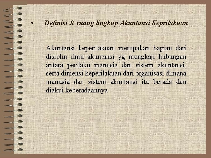  • Definisi & ruang lingkup Akuntansi Keprilakuan Akuntansi keperilakuan merupakan bagian dari disiplin
