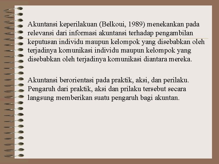 Akuntansi keperilakuan (Belkoui, 1989) menekankan pada relevansi dari informasi akuntansi terhadap pengambilan keputusan individu