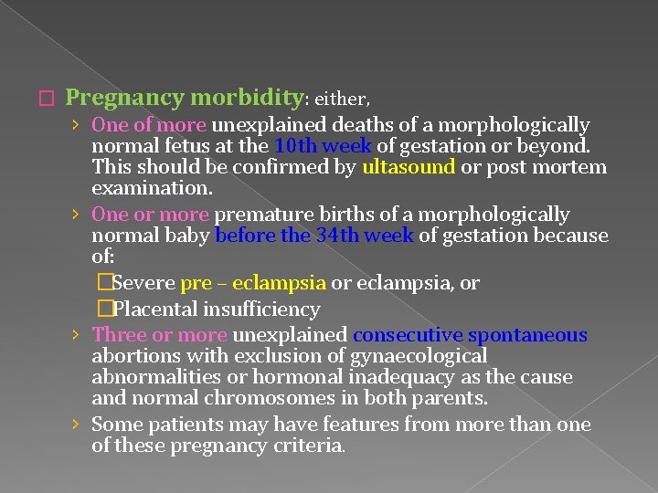 � Pregnancy morbidity: either, › One of more unexplained deaths of a morphologically normal