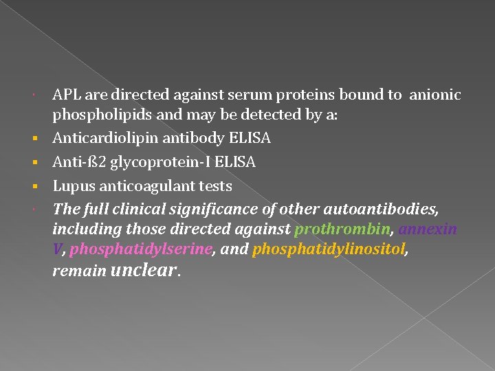  § § § APL are directed against serum proteins bound to anionic phospholipids