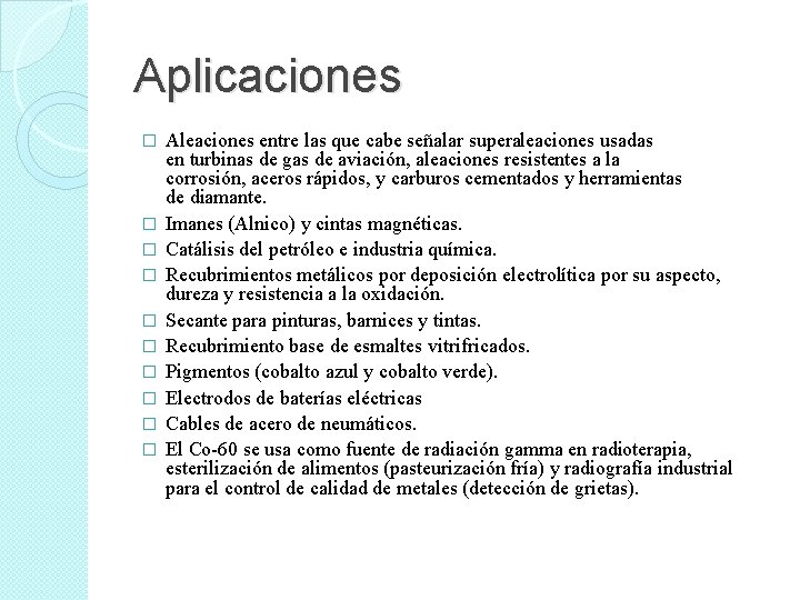 Aplicaciones � � � � � Aleaciones entre las que cabe señalar superaleaciones usadas