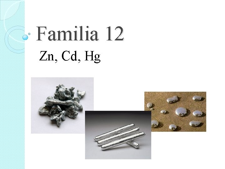 Familia 12 Zn, Cd, Hg 