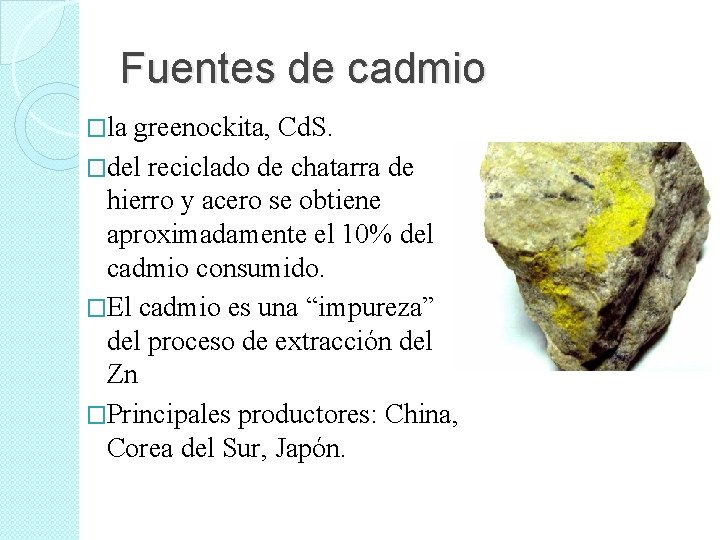 Fuentes de cadmio �la greenockita, Cd. S. �del reciclado de chatarra de hierro y