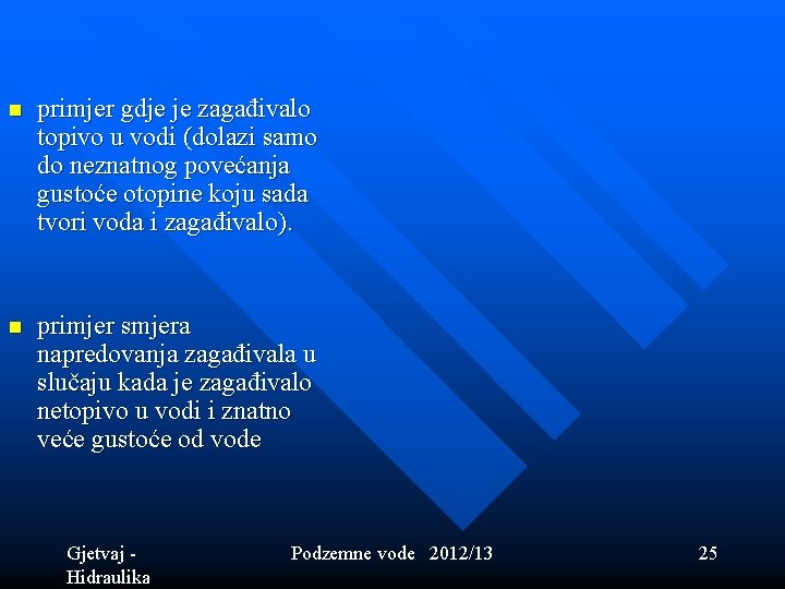 n primjer gdje je zagađivalo topivo u vodi (dolazi samo do neznatnog povećanja gustoće n primjer gdje je zagađivalo topivo u vodi (dolazi samo do neznatnog povećanja gustoće