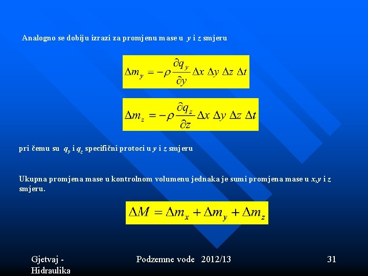 Analogno se dobiju izrazi za promjenu mase u y i z smjeru pri čemu Analogno se dobiju izrazi za promjenu mase u y i z smjeru pri čemu