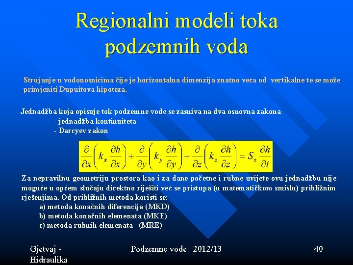 Regionalni modeli toka podzemnih voda Strujanje u vodonosnicima čije je horizontalna dimenzija znatno veća Regionalni modeli toka podzemnih voda Strujanje u vodonosnicima čije je horizontalna dimenzija znatno veća