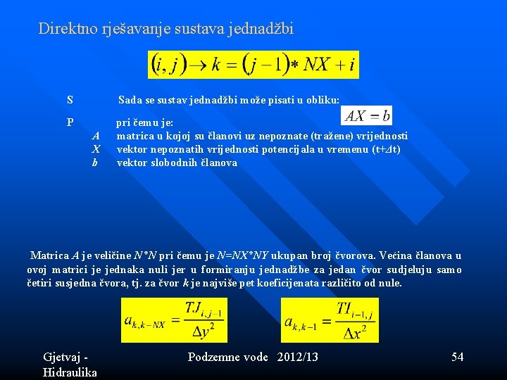 Direktno rješavanje sustava jednadžbi S Sada se sustav jednadžbi može pisati u obliku: P Direktno rješavanje sustava jednadžbi S Sada se sustav jednadžbi može pisati u obliku: P