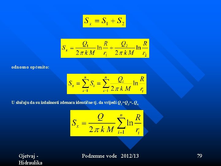 odnosno općenito: U slučaju da su izdašnosti zdenaca identične tj. da vrijedi Q 1=Q odnosno općenito: U slučaju da su izdašnosti zdenaca identične tj. da vrijedi Q 1=Q