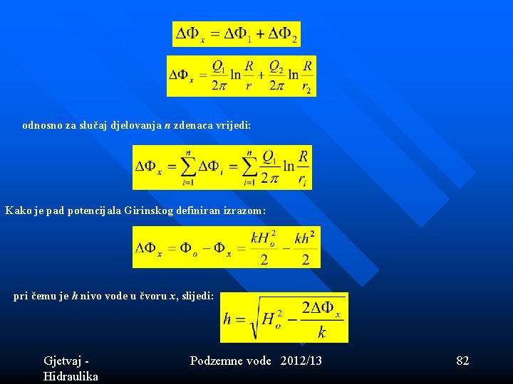 odnosno za slučaj djelovanja n zdenaca vrijedi: Kako je pad potencijala Girinskog definiran izrazom: odnosno za slučaj djelovanja n zdenaca vrijedi: Kako je pad potencijala Girinskog definiran izrazom: