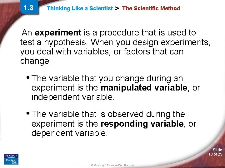 1. 3 Thinking Like a Scientist > The Scientific Method An experiment is a