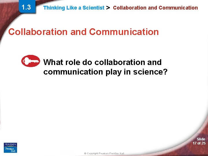 1. 3 Thinking Like a Scientist > Collaboration and Communication What role do collaboration