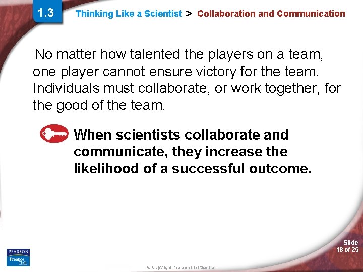 1. 3 Thinking Like a Scientist > Collaboration and Communication No matter how talented