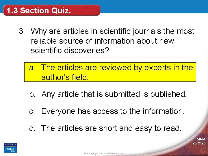 1. 3 Section Quiz. 3. Why are articles in scientific journals the most reliable