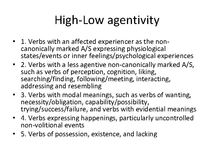 High-Low agentivity • 1. Verbs with an affected experiencer as the noncanonically marked A/S