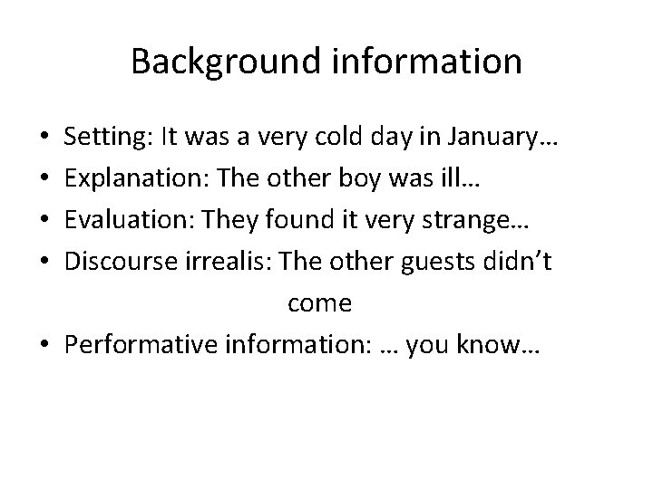 Background information Setting: It was a very cold day in January… Explanation: The other
