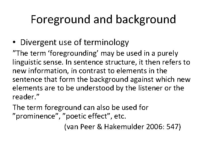 Foreground and background • Divergent use of terminology ”The term ‘foregrounding’ may be used