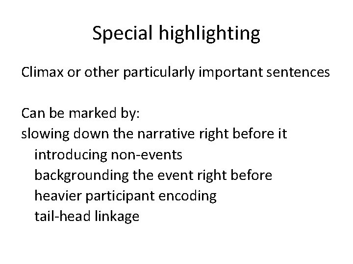Special highlighting Climax or other particularly important sentences Can be marked by: slowing down