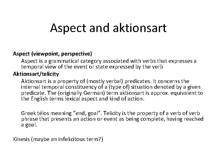 Aspect and aktionsart Aspect (viewpoint, perspective) Aspect is a grammatical category associated with verbs