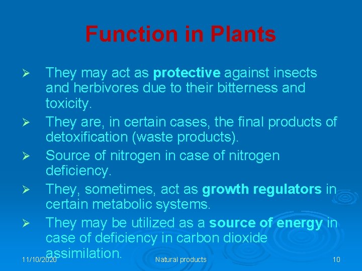 Function in Plants They may act as protective against insects and herbivores due to