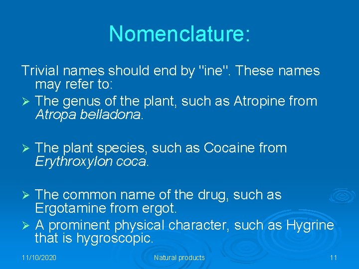 Nomenclature: Trivial names should end by "ine". These names may refer to: Ø The