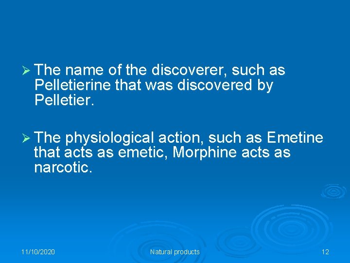 Ø The name of the discoverer, such as Pelletierine that was discovered by Pelletier.