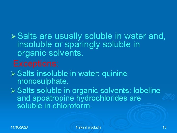 Ø Salts are usually soluble in water and, insoluble or sparingly soluble in organic