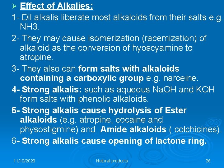 Effect of Alkalies: 1 - Dil alkalis liberate most alkaloids from their salts e.
