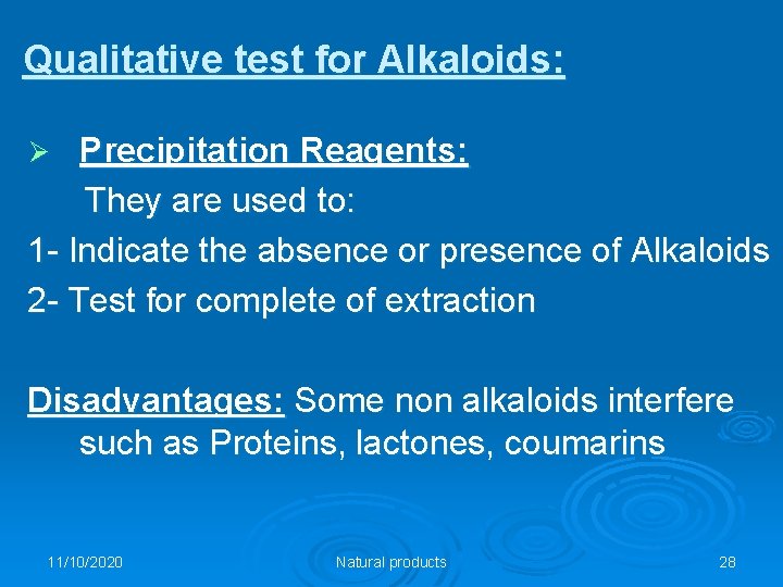 Qualitative test for Alkaloids: Precipitation Reagents: They are used to: 1 - Indicate the