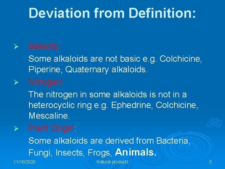 Deviation from Definition: Ø Ø Ø Basicity: Some alkaloids are not basic e. g.