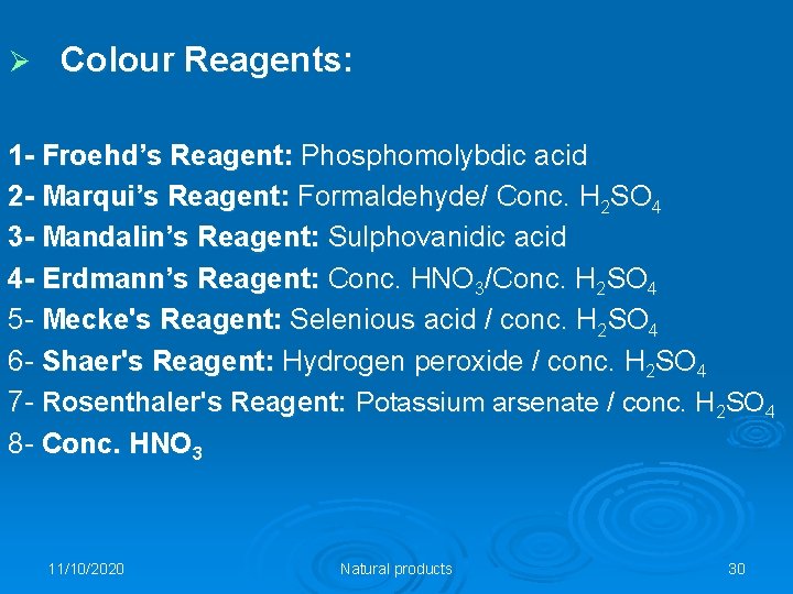 Ø Colour Reagents: 1 - Froehd’s Reagent: Phosphomolybdic acid 2 - Marqui’s Reagent: Formaldehyde/