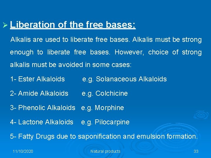 Ø Liberation of the free bases: Alkalis are used to liberate free bases. Alkalis