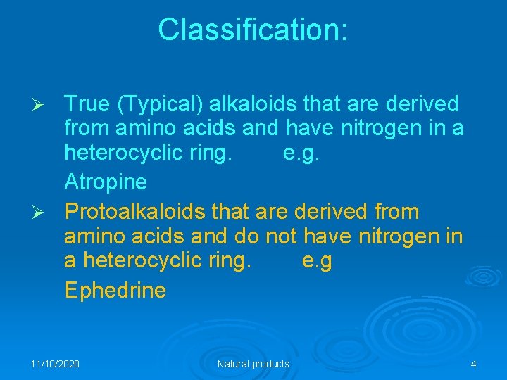 Classification: True (Typical) alkaloids that are derived from amino acids and have nitrogen in